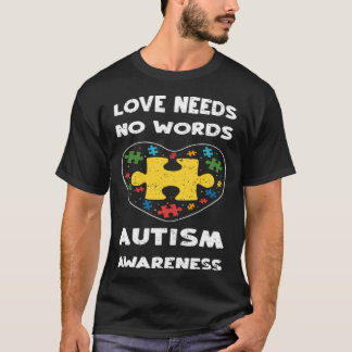Love Love Needs No Words Autism Awarene Autism Aw T-Shirt