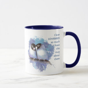 Love LOVEBIRDS so so much I Fun Quote Mug