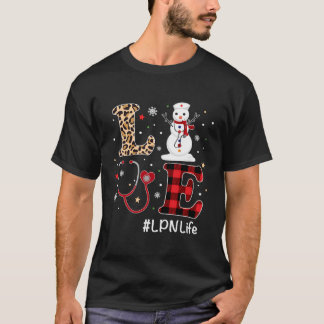 Love Lpn Nurse Life Snowman Christmas Nurse Xmas P T-Shirt