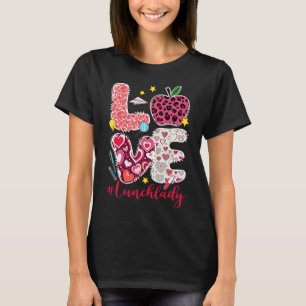 Love Lunch Lady Heart Valentine's Day Cafeteria Wo T-Shirt