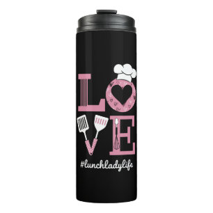 Love Lunch Lady Life Funny Valentines Day Gifts Thermal Tumbler