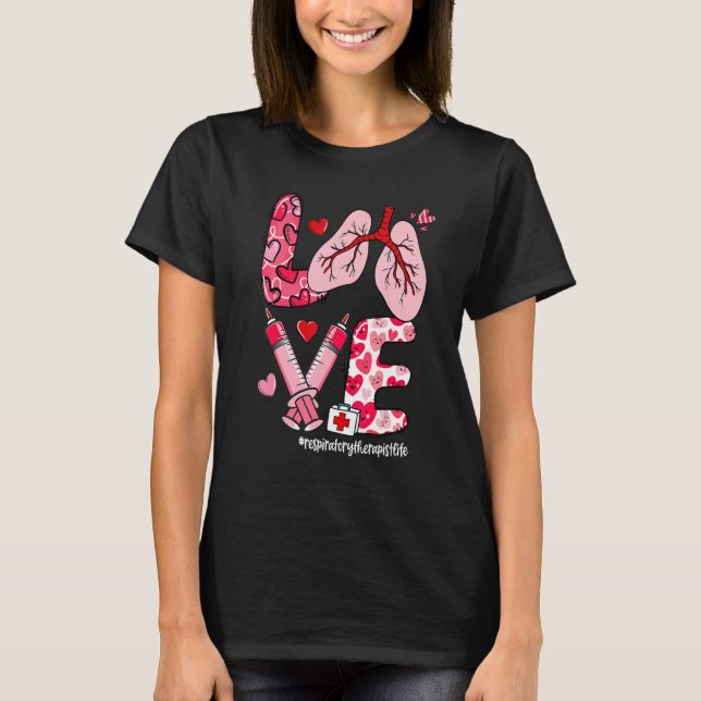 LOVE Lung Heart Respiratory Therapist Life Valenti T-Shirt (Front)