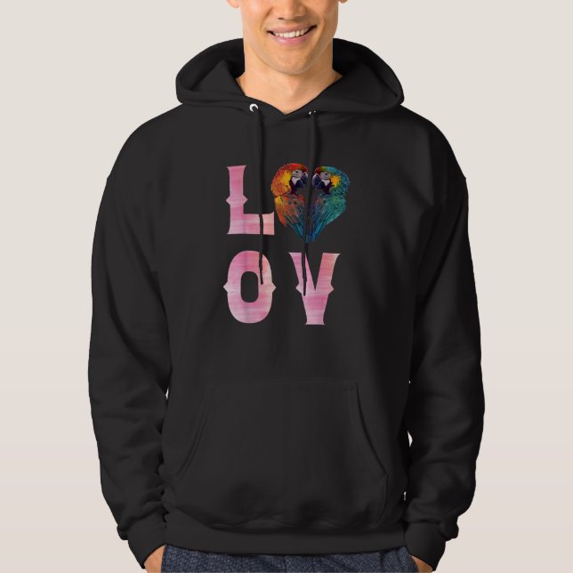 LOVE Macaws and Macaw Parrots Bird  Parrot Owners Hoodie (Front)