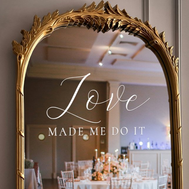 Love Made Me Do It Elegant Script Wedding Window Cling (Love Made Me Do It Elegant Script Wedding Window Cling)