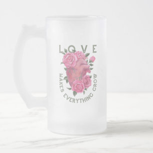 Love makes everything grow      frosted glass beer mug