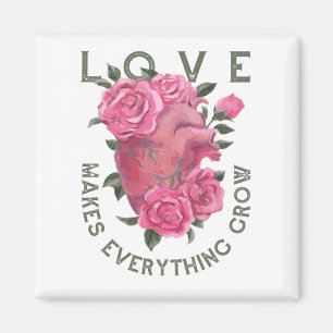 Love Makes Everything Grow – Romantic Floral Art  Magnet