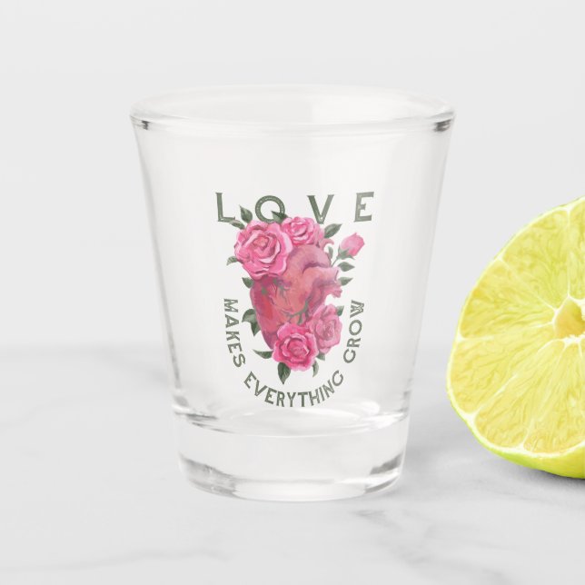 Love Makes Everything Grow – Romantic Floral Art  Shot Glass (Front)