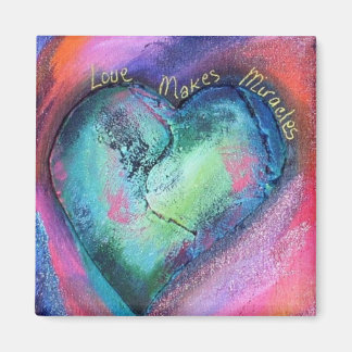 Love Makes Miracles Magnet