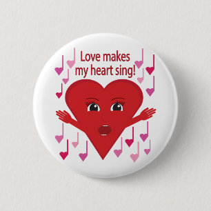 "Love makes my heart sing!" Singing Heart 6 Cm Round Badge