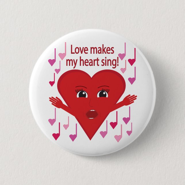 "Love makes my heart sing!" Singing Heart 6 Cm Round Badge (Front)