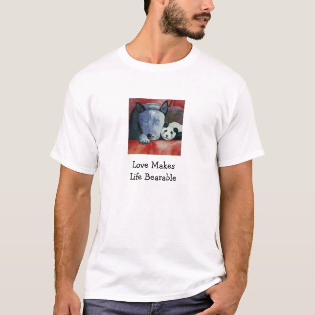 Love MakesLife Bearable T-Shirt (Front)