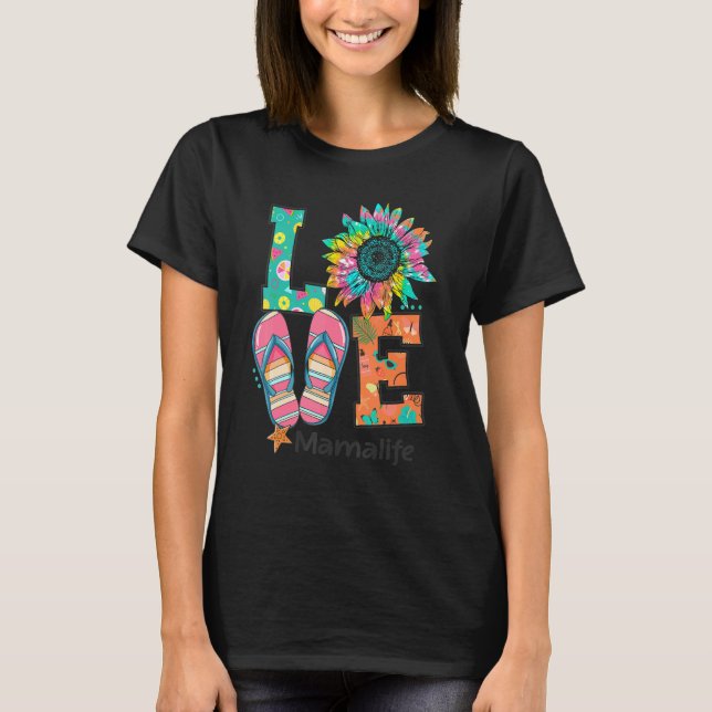 Love Mama Life Flip Flops Hippie Sunflower Summer T-Shirt (Front)