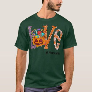 Love Mama Life Halloween Pumpkin Art Candy Funny G T-Shirt