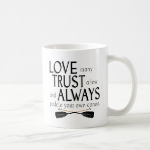 Love Many, Trust a Few Coffee Mug