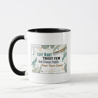 Love Many Trust Few Always Paddle Own Canoe Mug