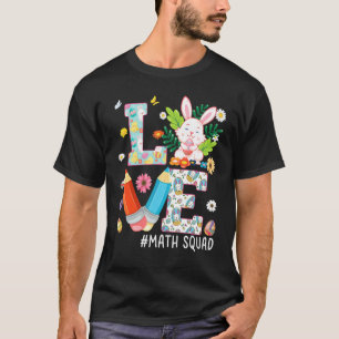 Love Math Squad Bunny Easter Eggs Hunt Teacher Stu T-Shirt