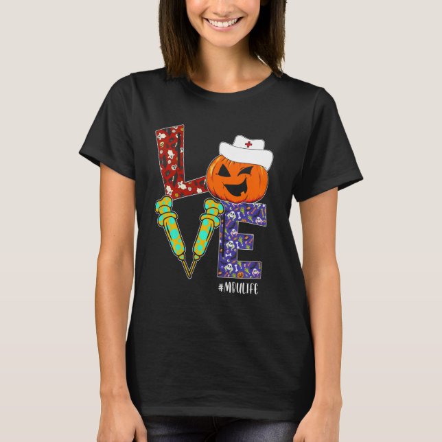 Love MBU Nurse Life Nurse Halloween Scary Pumpkin  T-Shirt (Front)