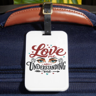 Love Me After Understanding Me - Expressive Eyes  Luggage Tag