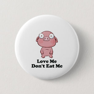 Love Me Don't Eat Me Pig Design 6 Cm Round Badge