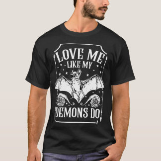 Love Me Like My Demons Do 2 T-Shirt
