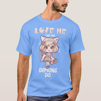 Love Me Like My Demons Do 7 T-Shirt