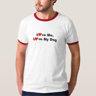 Love me, love my dog T-Shirt