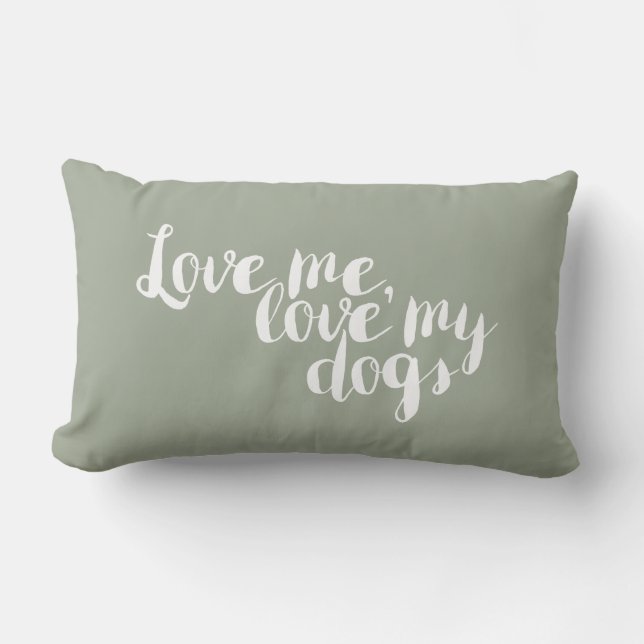 Love Me Love My Dogs - pillow (Front)