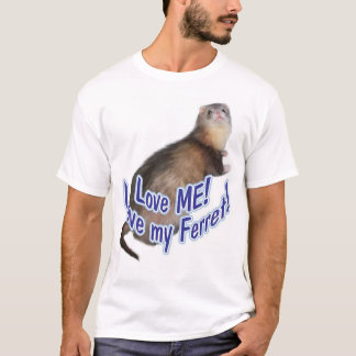 Love ME! Love my Ferret! T-Shirt