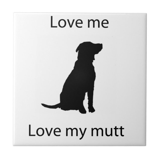 Love me love my mutt tile (Front)