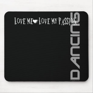 Love Me - Love My Passion - Dancing Mouse Mat