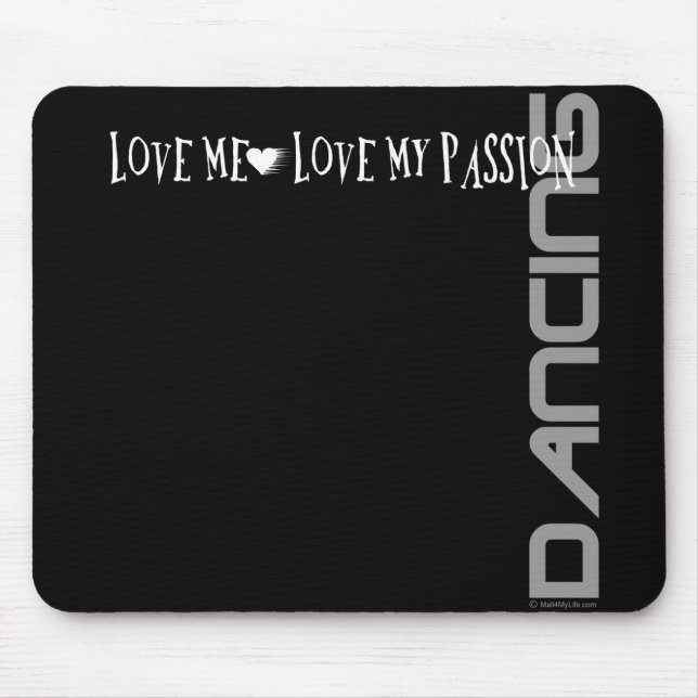 Love Me - Love My Passion - Dancing Mouse Mat (Front)