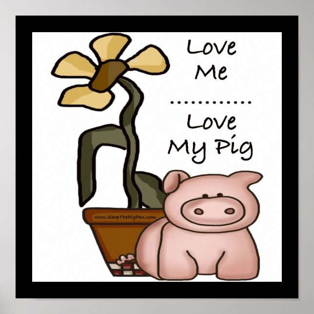 Love Me...Love My Pig Poster (Front)