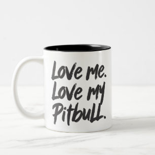 Love Me Love My Pitbull Dogs Mom Mama Quote Two-Tone Coffee Mug