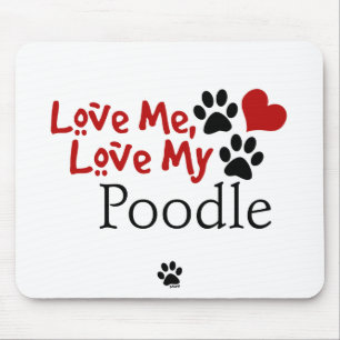 Love Me, Love My Poodle Mouse Mat