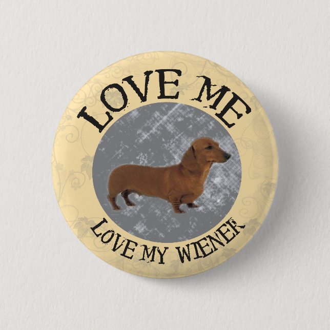 Love me, love my Wiener 6 Cm Round Badge (Front)