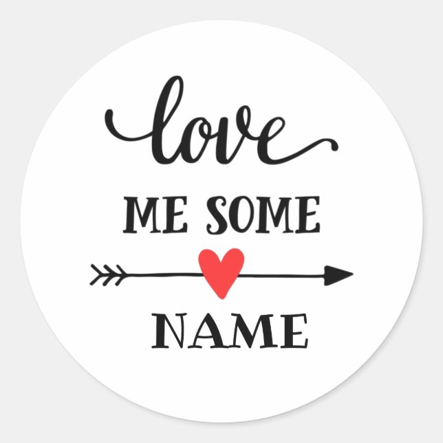 Love me some person custom name classic round sticker (Front)