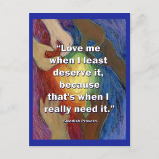 Love Me When I Least Deserve It Art Postcard