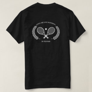 Love Means Nothing In Tennis - Back Design T-Shirt