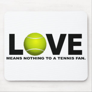 Love Means Nothing to a Tennis Fan Mouse Mat