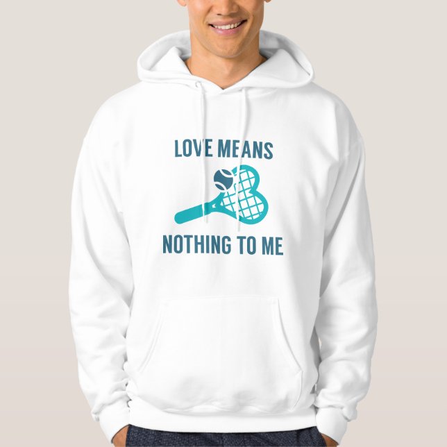 Love Means Nothing To Me Hoodie (Front)