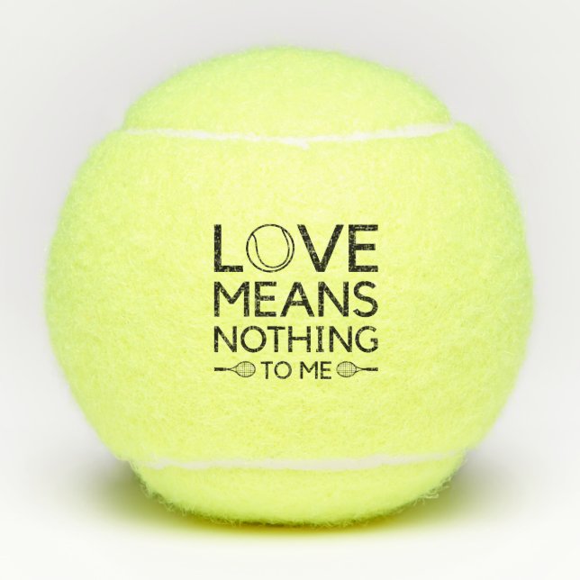 Love Means Nothing To Me Tennis Balls (Front)