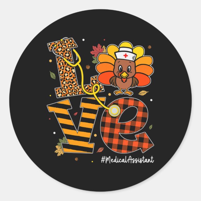 Love Medical Assistant Life Fall Nurse Turkey Than Classic Round Sticker (Front)