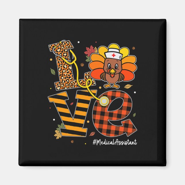 Love Medical Assistant Life Fall Nurse Turkey Than Magnet (Front)