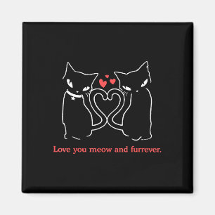Love meow and furever love meow and forever magnet