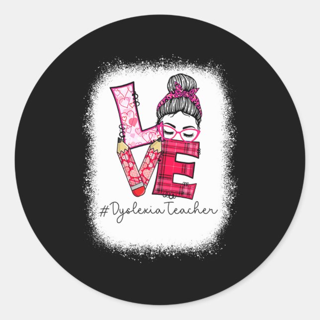 Love Messy Bun Dyslexia Teacher Valentines Day Ma  Classic Round Sticker (Front)