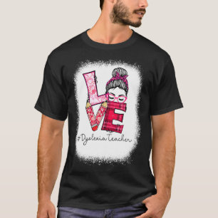 Love Messy Bun Dyslexia Teacher Valentines Day Ma  T-Shirt