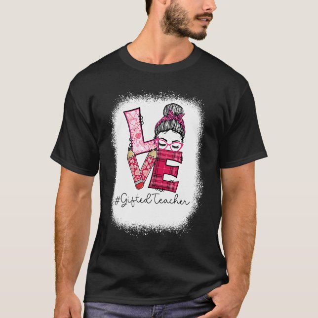 Love Messy Bun ed Teacher Valentine's Day Matching T-Shirt (Front)