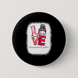 Love Messy Bun Homeschool Teacher Squad Valentine 6 Cm Round Badge