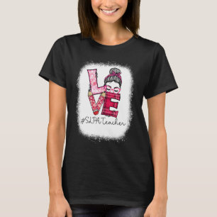 Love Messy Bun SLPA Teacher Squad Valentine's Day  T-Shirt