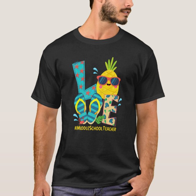 Love Middle School Teacher Pineapple Summer Bye By T-Shirt (Front)